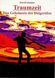 Produkt-Bild: Traumzeit - Das Geheimnis des Didgeridoo. Mit Lehr und Musik-CD