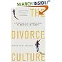 The Divorce Culture: Rethinking Our Commitments to Marriage and Family