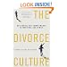 The Divorce Culture: Rethinking Our Commitments to Marriage and Family