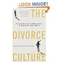The Divorce Culture: Rethinking Our Commitments to Marriage and Family