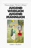 Jugend weiblich, Jugend männlich. Sozialisation, Geschlecht, Identität