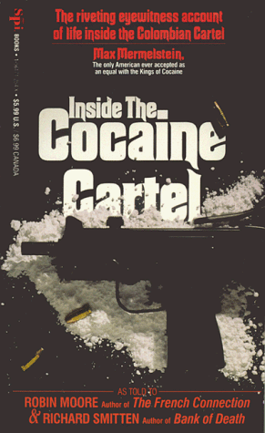 inside the cocaine cartel the riveting eyewitness account of life inside the colombian cartel