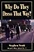 Why Do They Dress That Way? (Rev ed) (People s Place Book, No 7)
