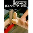 Shop-Made Jigs and Fixtures (Art of Woodworking) by Time-Life Books