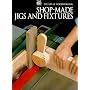 Shop-Made Jigs and Fixtures (Art of Woodworking)