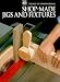 Shop-Made Jigs and Fixtures (Art of Woodworking)