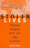 Stolen Lives: Trading Women into Sex and Slavery
