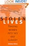 Stolen Lives: Trading Women into Sex and Slavery