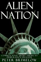 Alien Nation: Common Sense About America's Immigration Disaster