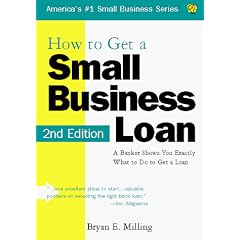 How to Get a Small Business Loan: A Banker Shows You Exactly What to Do to Get a Loan (Small Business Series , No 1)