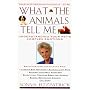 What the Animals Tell Me : Developing Your Innate Telepathic Skills to Understand and Communicate With Your Pets
