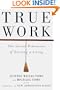True Work: The Sacred Dimension of Earning a Living