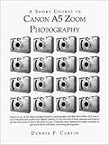 A Short Course in Canon A5 Zoom Photography