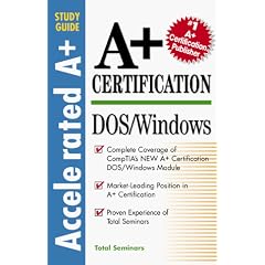 A+ Certification DOS/Windows (Accelerated A+ Certification Study Guide)