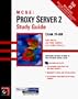 MCSE: Proxy Server 2 Study Guide