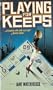 Playing for Keeps!!