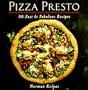 Pizza Presto: 80 Fast & Fabulous Recipes