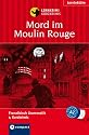 Mord im Moulin Rouge. Compact Lernkrimi. Lernziel Franz&ouml;sisch Grammatik - Niveau A2: Lernziel Franz&ouml;sisch Grammatik. Konzipiert f&uuml;r ge&uuml;bte Anf&auml;nger, ab A2 des Gemeinsamen Europ&auml;ischen Referenzrahmens