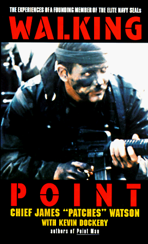 Walking Point: The Experiences Of A Founding Member Of The Elite Navy Seals