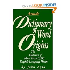 Dictionary of Word Origins: Histories of More Than 8,000 English-Language Words
