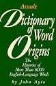 Dictionary of Word Origins: Histories of More Than 8,000 English-Language Words