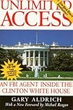 Unlimited Access : An FBI Agent Inside the Clinton White House