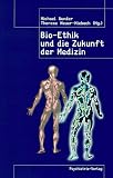 Bio- Ethik und die Zukunft der Medizin - Michael Wunder, Therese Neuer-Miebach, Therese Neuer- Miebach