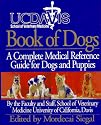 UC Davis Book of Dogs : The Complete Medical Reference Guide for Dogs and Puppies