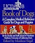 UC Davis Book of Dogs : The Complete Medical Reference Guide for Dogs and Puppies