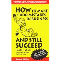 How to Make  1000 Mistakes in Business and Still Succeed: The Guide to Crucial Decisions in the Small Business, Home-Based Business and Professiona