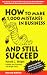 How to Make  1000 Mistakes in Business and Still Succeed: The Guide to Crucial Decisions in the Small Business, Home-Based Business and Professiona