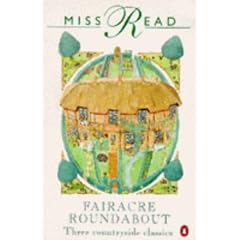 Fairacre Roundabout: Tyler's Row; Farther Afield; Village Affairs (Miss Read)