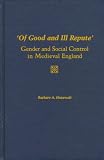 Of Good And Ill Repute : Gender And Social Control In Medieval England