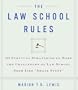 The Law School Rules: 115 Survival Strategies to Make the Challenges of Law School Seem Like "Small Stuff"
