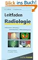Leitfaden Radiologie: Indikationen, Befundung, Arbeitstechniken, Differentialdiagnose