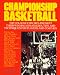 Book Championship Basketball: Top College Coaches Present Their Winning Strategies, Tips, and Techniques for Players and Coaches