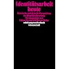 Identit�tsarbeit heute: Klassische und aktuelle Perspektiven der Identit�tsforschung (suhrkamp taschenbuch wissenschaft)