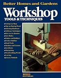 Workshop Tools & Techniques (Better Homes and Gardens Wood Shop Library)