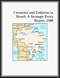 Cosmetics and Toiletries in Brazil: A Strategic Entry Report, 1998