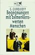 Begegnungen mit bemerkenswerten Menschen.