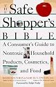 The Safe Shopper's Bible: A Consumer's Guide to Nontoxic Household Products, Cosmetics, and Food