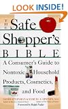 The Safe Shopper's Bible: Guide to Nontoxic Household Products, Cosmetics, and Food