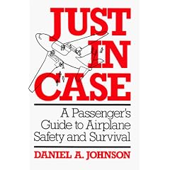 Just in Case: A Passenger's Guide to Airplane Safety and Survival