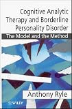 Cognitive Analytic Therapy and Borderline Personality Disorder: The Model and the Method