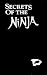 Secrets Of The Ninja