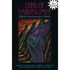 Dying of Embarrassment: Help for Social Anxiety and Social Phobia