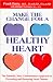 Make the Change for a Healthy Heart: The Powerful New Commonsense Approach to Preventing and Reversing Heart Disease