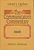 The Communicators Commentary: Mark (Communicator's Commentary)