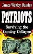 Patriots: Surviving the Coming Collapse
