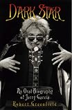 Dark Star: An Oral Biography of Jerry Garcia